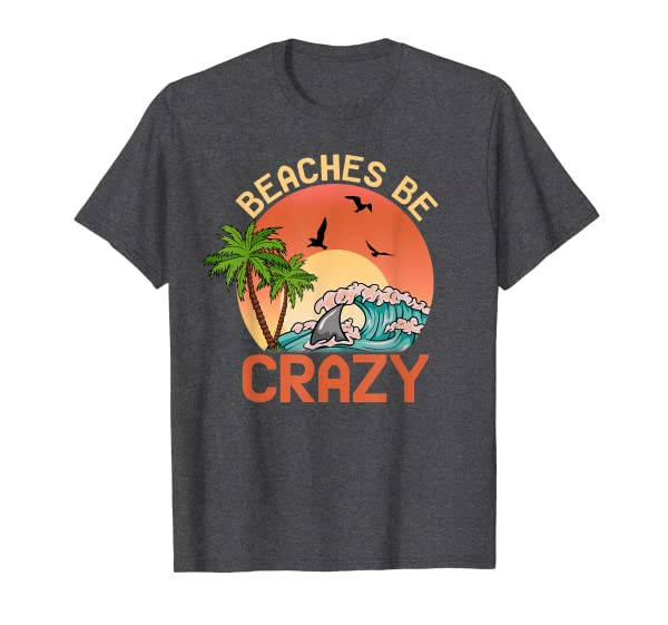 Funny Beach Vacation Summer Sunshine shirt BEACHES BE CRAZY T-Shirt