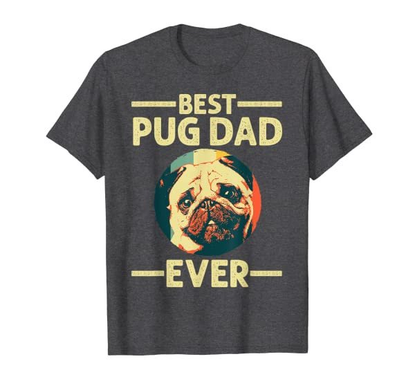 Funny Best Pug Dad Ever Art For Pug Dog Pet Lover Men Daddy T-Shirt