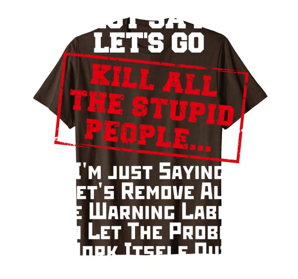 Fun Kill All The Stupid People Joke T-Shirt Gift Sarcastic T