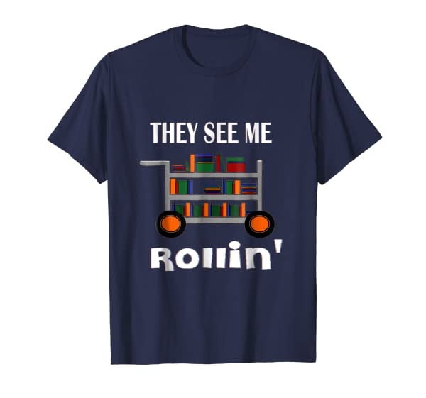 Funny &quot;Librarian&quot; They See Me Rolling Library Shirt