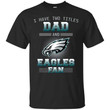 Philadelphia Eagles - I Have Two Titles Dad Unisex T-Shirt Gift For Father's Day