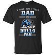 Buffalo Bulls - I Have Two Titles Dad Unisex T-Shirt Gift For Father's Day