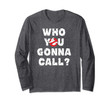 Ghostbusters Who You Gonna Call With Logo Long Sleeve