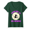 Womens Funny Witch Halloween Costume Turns Out I'm 100% That Witch V-Neck T-Shirt