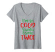 Womens Im So Good Santa Came Twice Funny Adult Christmas Gift V-Neck T-Shirt