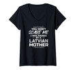 Womens You Don't Scare Me I Was Raised By A Latvian Mother Funny V-Neck T-Shirt