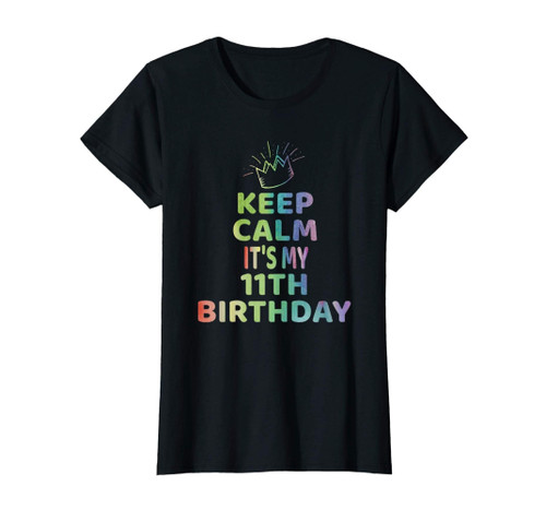 Keep Calm It's My 11th Birthday Tshirt 11 Year Old Girl Gift