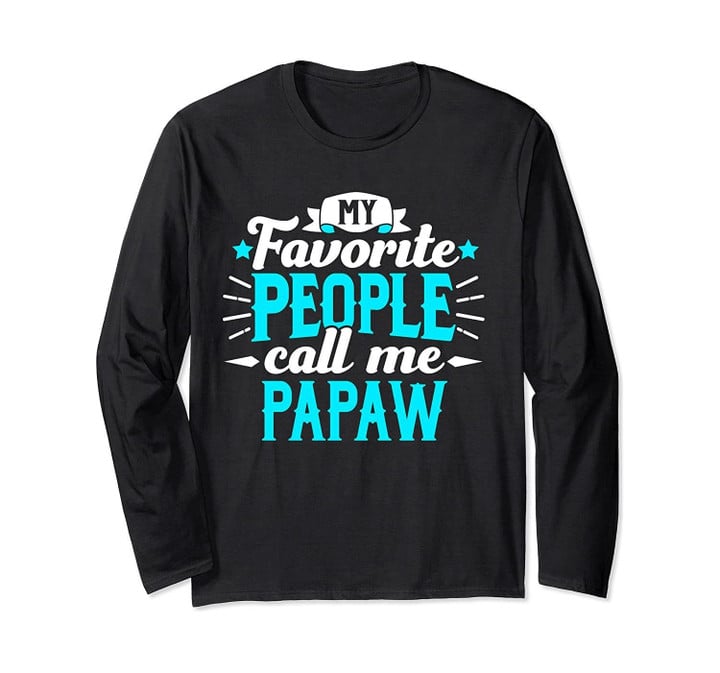 My Favorite People Call Me Papaw Grandpa Granddad Long Sleeve T-Shirt
