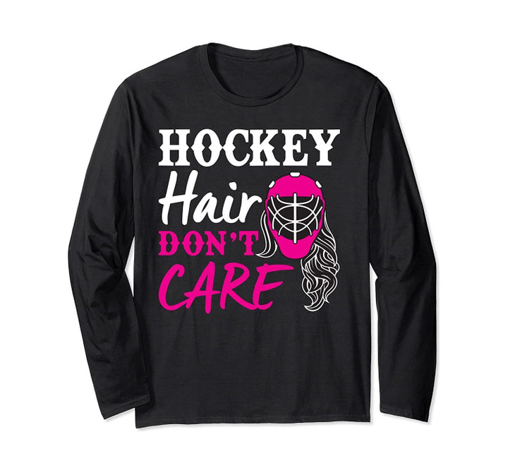 Hockey Hair Don't Care Funny Ice Hockey Long Sleeve T-Shirt