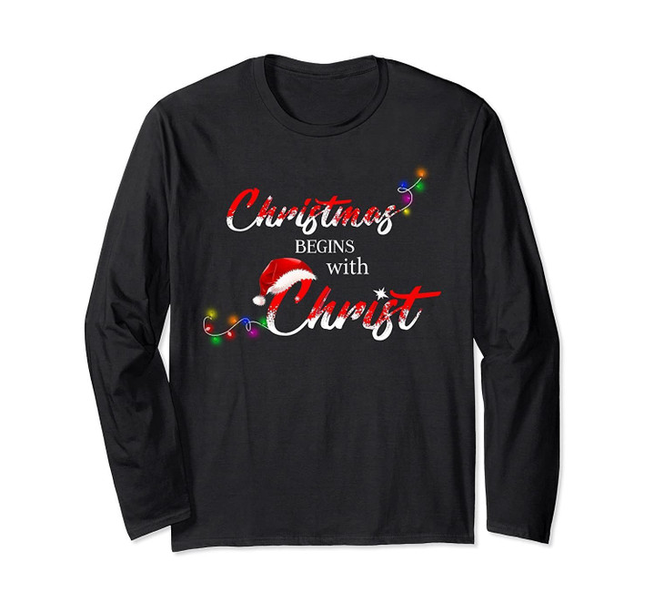 Christmas Begin With Christ Tee Christmas Fairy Light  Long Sleeve T-Shirt