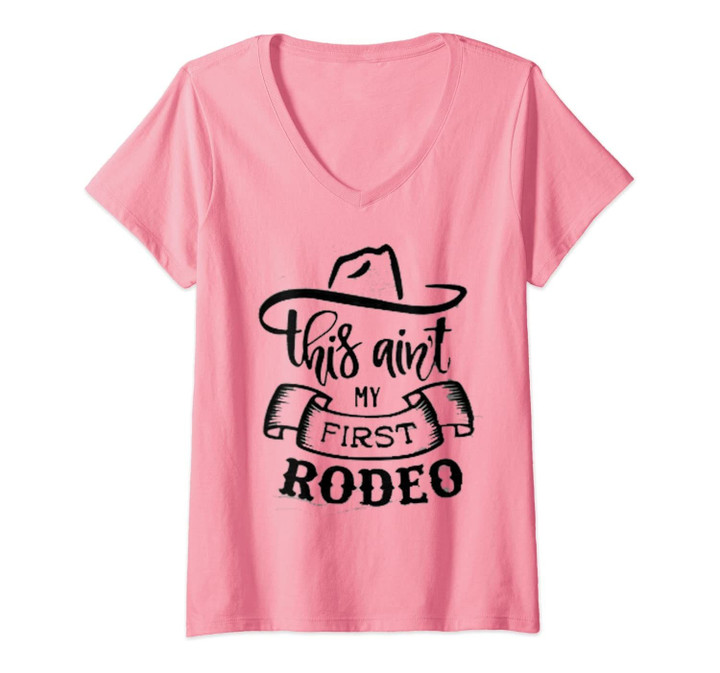 Womens This Ain't My First Rodeo V-Neck T-Shirt