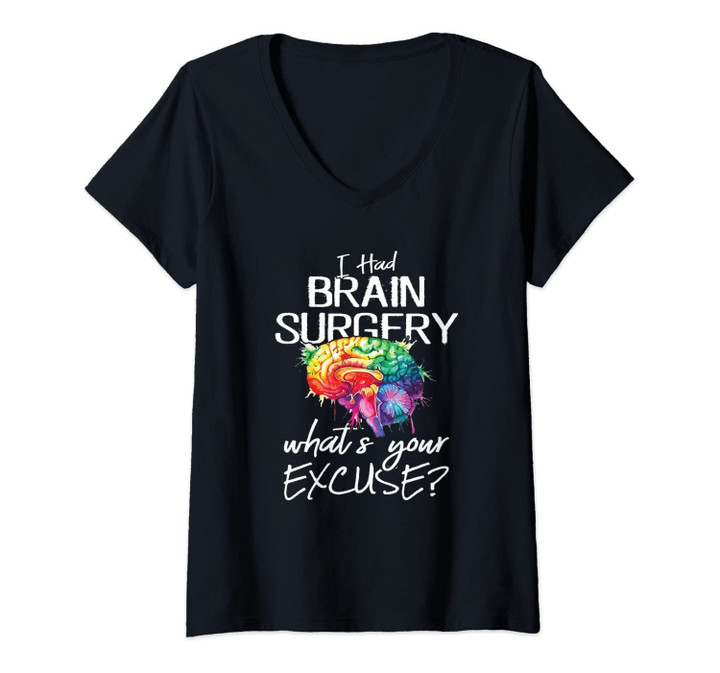 Womens Had Brain Surgery Excuse Brain Surgery Survivor V-Neck T-Shirt