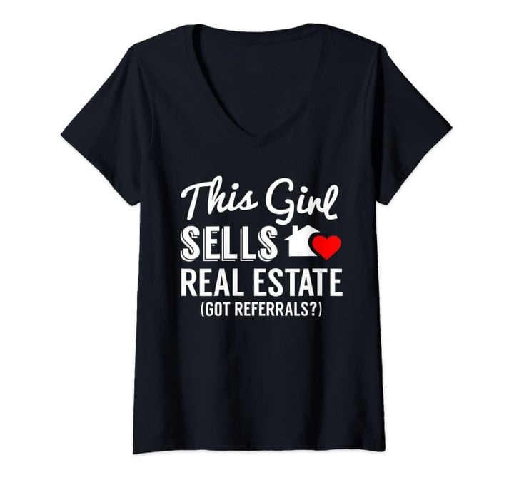 Womens This Girl Sells Real Estate, Got Referrals? V-Neck T-Shirt