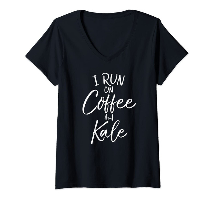 Womens Funny Vegan Quote For Coffee Lovers I Run On Coffee & Kale V-Neck T-Shirt