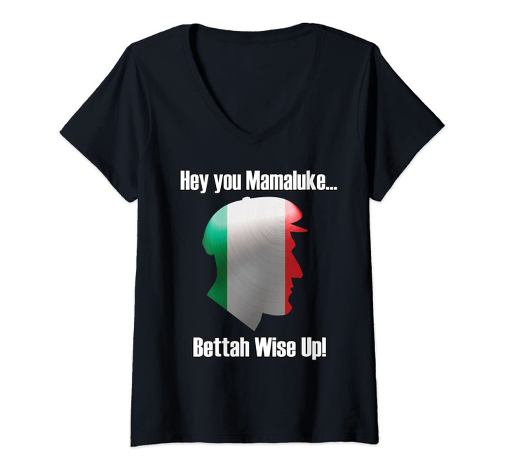 Womens Hey You Mamaluke Better Wise Up Funny Mafia Gangster V-Neck T-Shirt