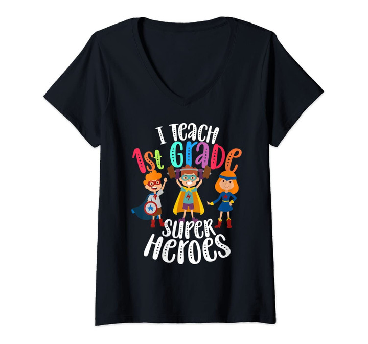 Womens I Teach 1st Grade Superheroes - Back To School Teacher Gift V-Neck T-Shirt