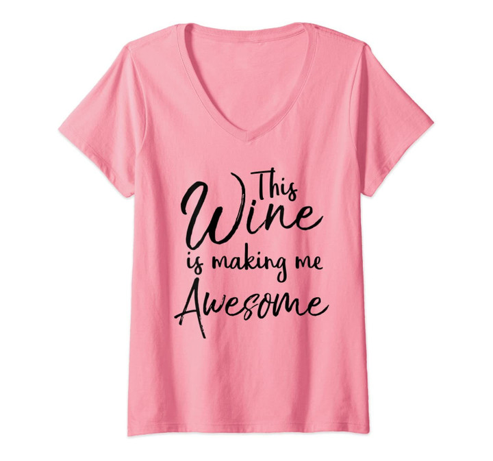 Womens Funny Wine Drinking Gift This Wine Is Making Me Awesome V-Neck T-Shirt