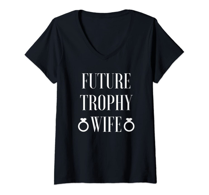 Womens Future Trophy Wife Funny Engagement V-Neck T-Shirt