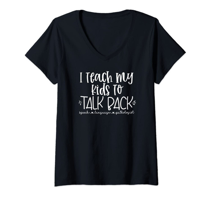 Womens I Teach Kids To Talk Back Funny Speech Therapist Slp Gift V-Neck T-Shirt