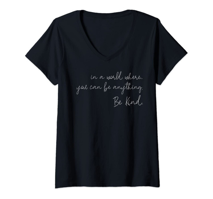 Womens In A World Where You Can Be Anything Be Kind Inspirational V-Neck T-Shirt
