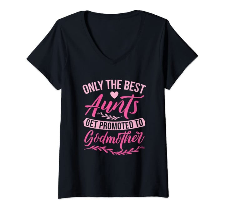 Womens Godmother Gift | Only The Best Aunts Get Promoted V-Neck T-Shirt