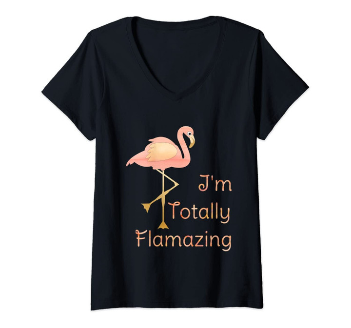 Womens I'm Totally Flamazing Flamingo Gifts Cute Pink Flamingo V-Neck T-Shirt
