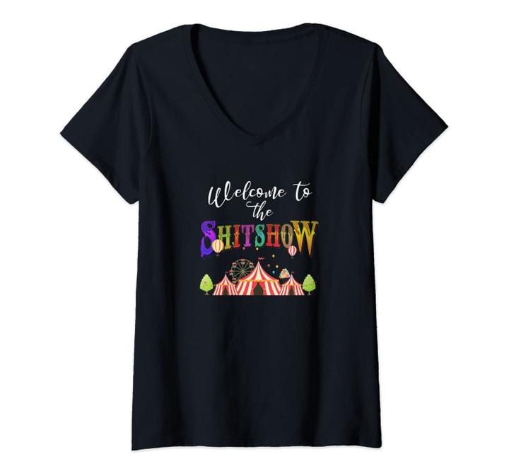 Womens Funny Welcome To The Shitshow Shit Show Womens T Shirt V-Neck T-Shirt