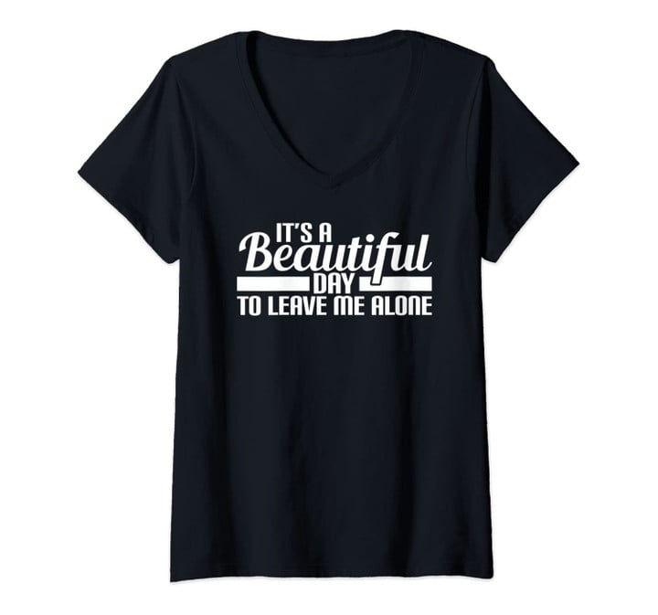 Womens It's A Beautiful Day To Leave Me Alone V-Neck T-Shirt