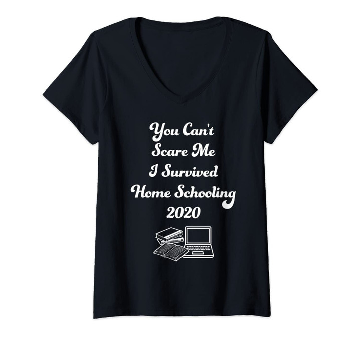Womens You Can't Scare Me I Survived Home Schooling 2020 V-Neck T-Shirt