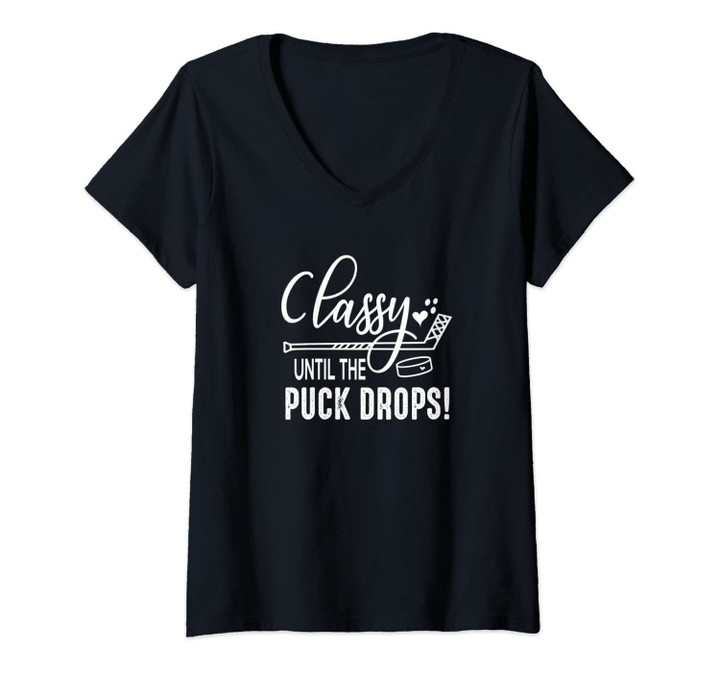 Womens Hockey Classy Until The Puck Drops Cute Love Hockey Funny V-Neck T-Shirt