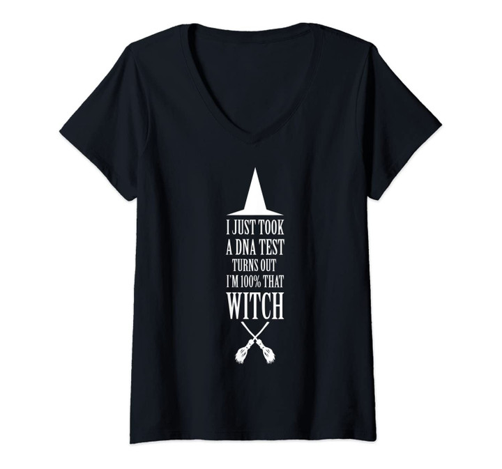 Womens I Just Took A Dna Test Turns Out I'm 100 Percent That Witch V-Neck T-Shirt