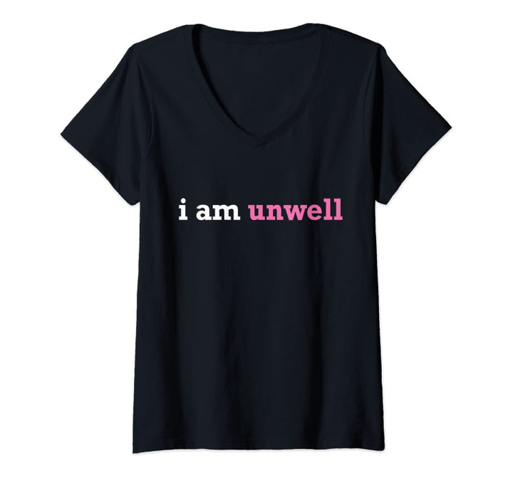 Womens I Am Unwell V-Neck T-Shirt