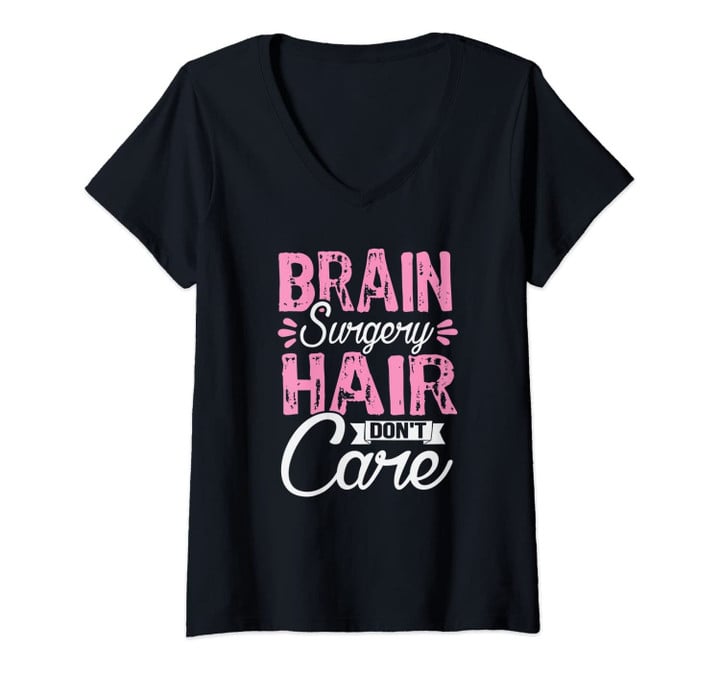 Womens Humor After Brain Surgery Hair Dont Care Recover Gag Gift V-Neck T-Shirt
