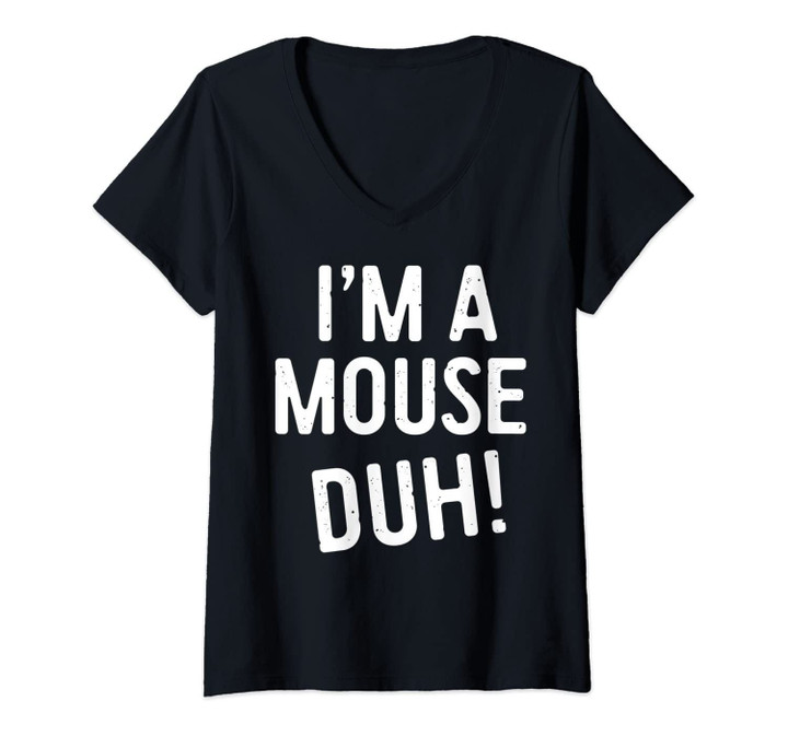 Womens I'm A Mouse Duh T-Shirt Halloween Costume Gift Shirt V-Neck T-Shirt