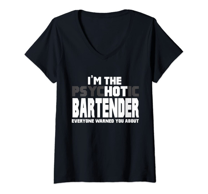 Womens I'm The Psychotic (Hot) Bartender Funny V-Neck T-Shirt