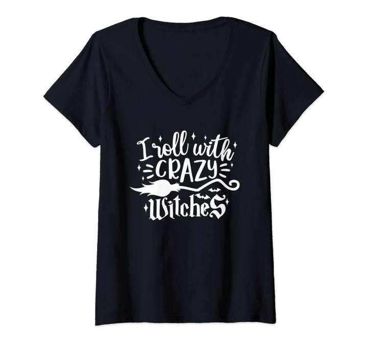Womens I Roll With Crazy Witches With Broom Halloween Costume V-Neck T-Shirt