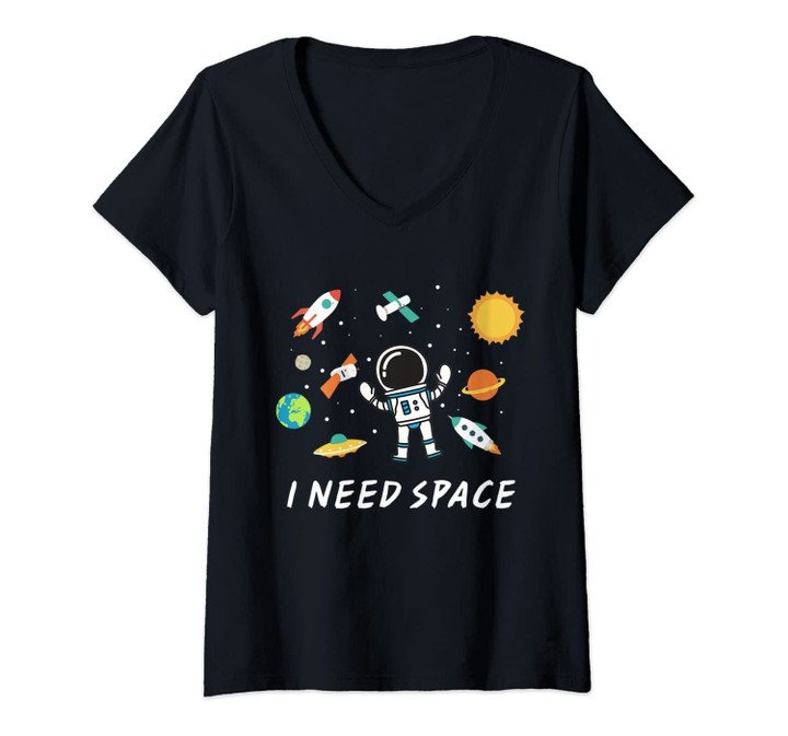 Womens I Need Space Cute Funny Astronaut Outer Space Science Gift V-Neck T-Shirt