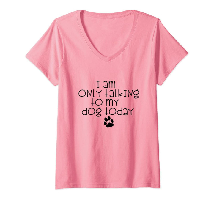 Womens I Am Only Talking To My Dog Today - Heart In Dog Paw Print V-Neck T-Shirt
