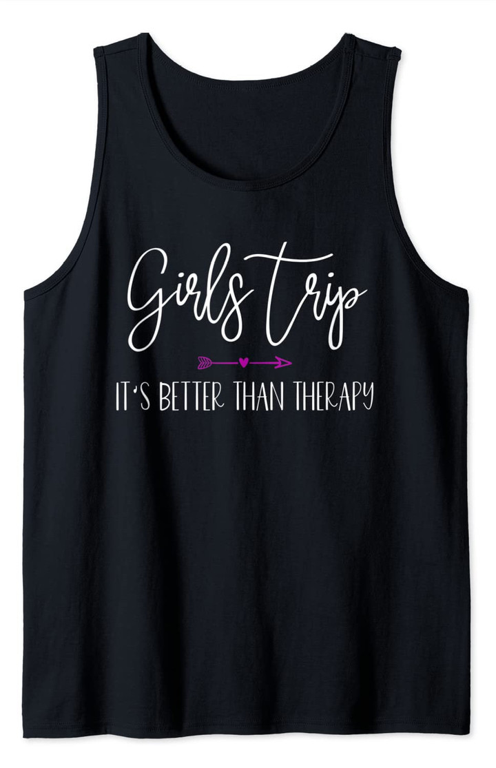 Girls Trip It's Better Than Therapy Funny 2021 Vacation Tank Top