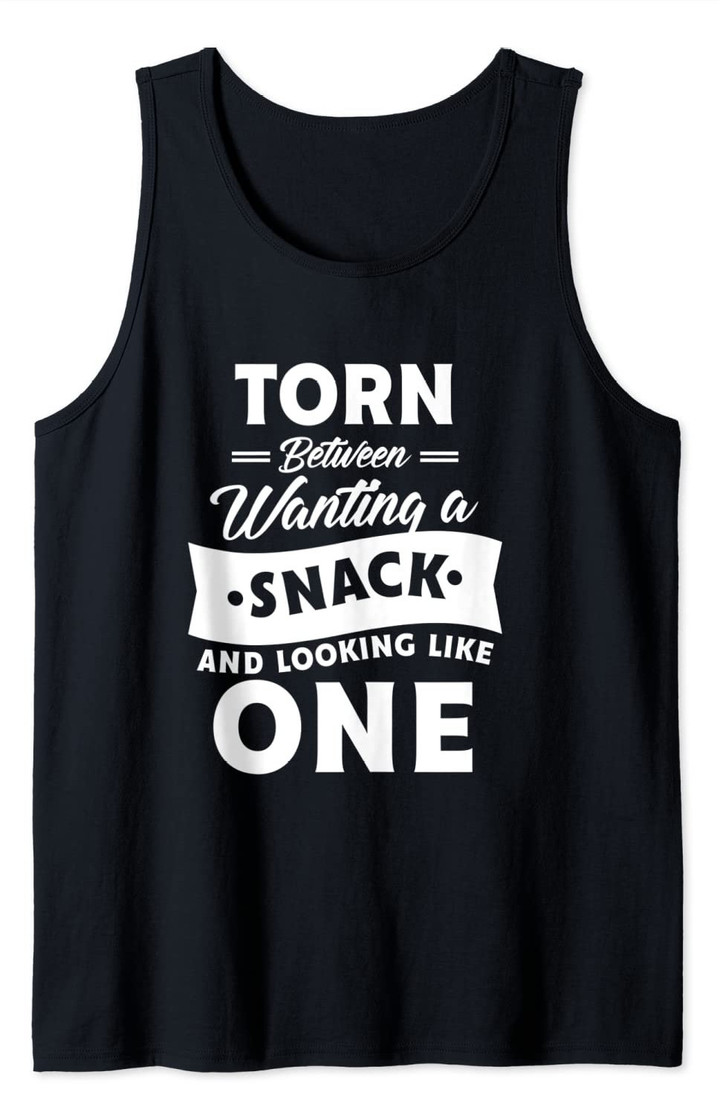 Torn Between Wanting a Snack And Looking Like One Funny Gym Tank Top