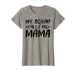 Womens My Squad Calls Me Mama Mom Funny T-Shirt