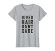 Womens River Hair Dont Care Shirt | River Floating Boating Rafting