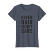 Womens River Hair Dont Care Shirt | River Floating Boating Rafting