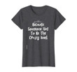 Womens Because Someone Has To Be The Crazy Aunt Shirt Christmas Tee