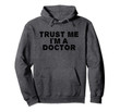 TRUST ME I'M A DOCTOR Hoodie Funny Medical School Gift Idea