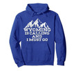 Wyoming Is Calling And I Must Go Mountains Shirt