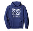 I'm Not Bossy I Am The Boss Funny Hoodie for Women