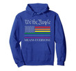 USA LGBT Equality We the People Means Everyone Hoodie