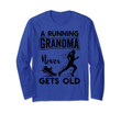 A Running Grandma Never Gets Old Funny Runner Gift Long Sleeve T-Shirt