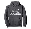 Just a Lil Bit Bougie Hoodie Shirt